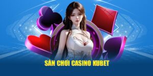 Casino Kubet mẹo hay