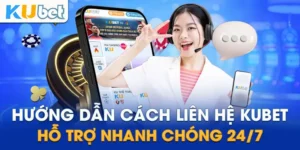 Hướng dẫn liên hệ Kubet nhanh chóng