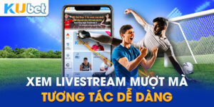 Livestream thể thao tại Kubet